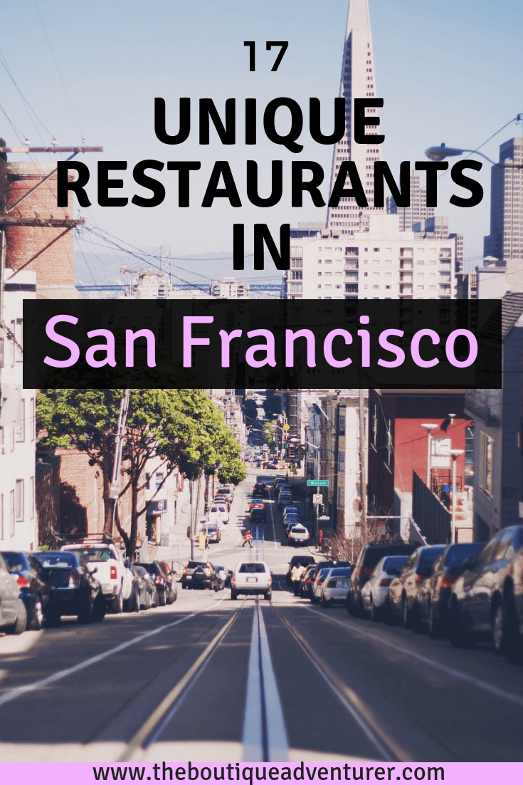 17 Unique Restaurants in San Francisco Not to Miss I Boutique Adventurer